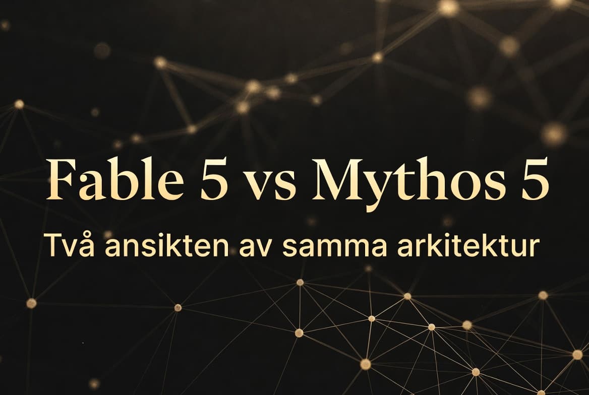 Fable 5 vs Mythos 5 – Varför två versioner av samma arkitektur?
